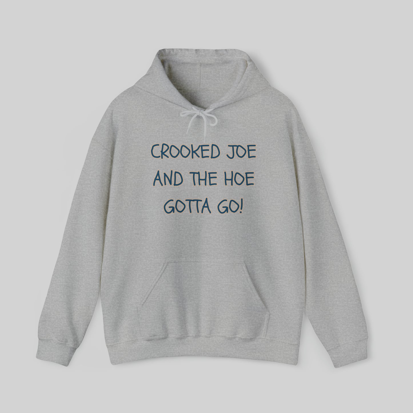 CROOKED JOE AND THE HOE GOTTA GO! Unisex Hoodie Sweatshirt