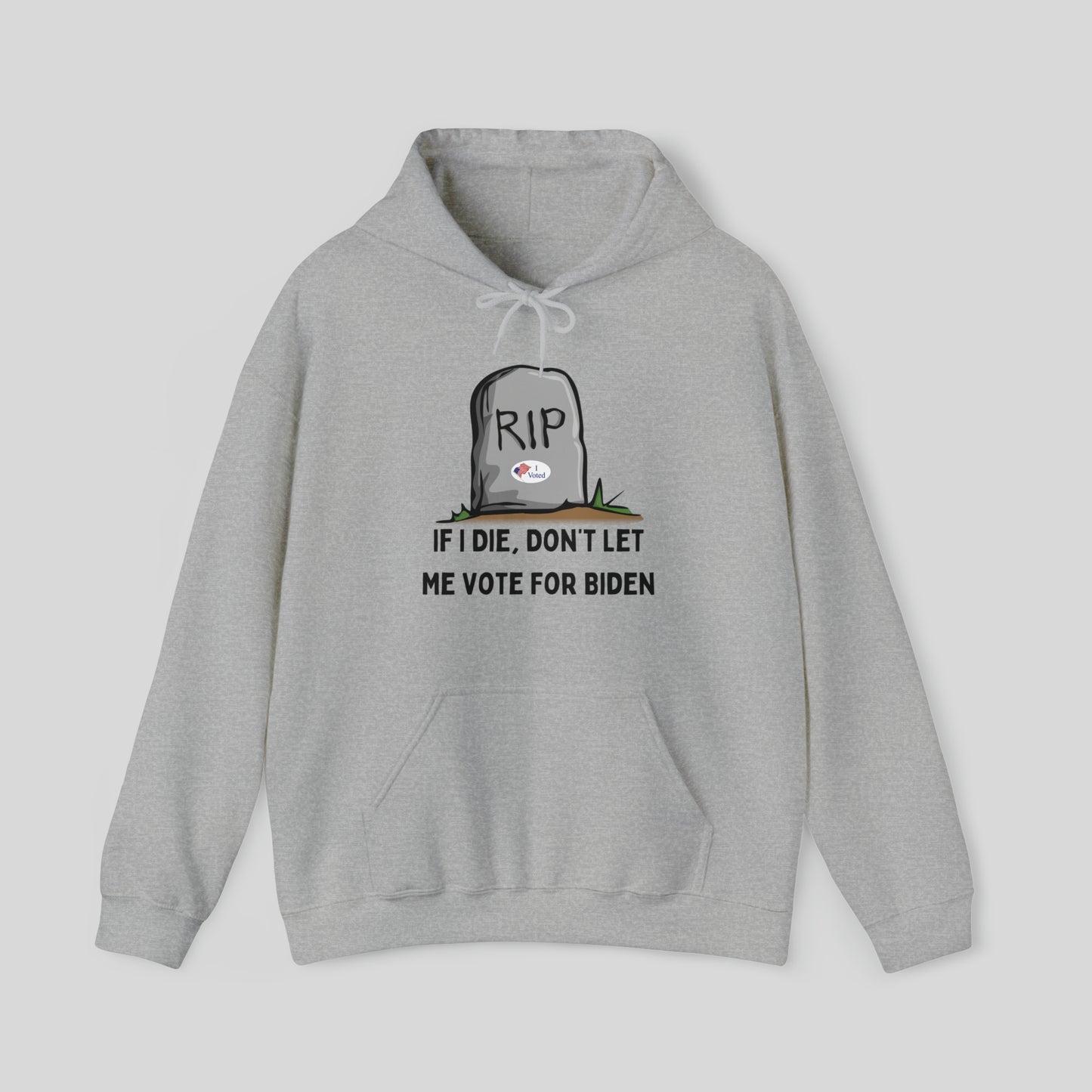 If I Die, Don't Let Me Vote For Biden Unisex Hoodie Sweatshirt