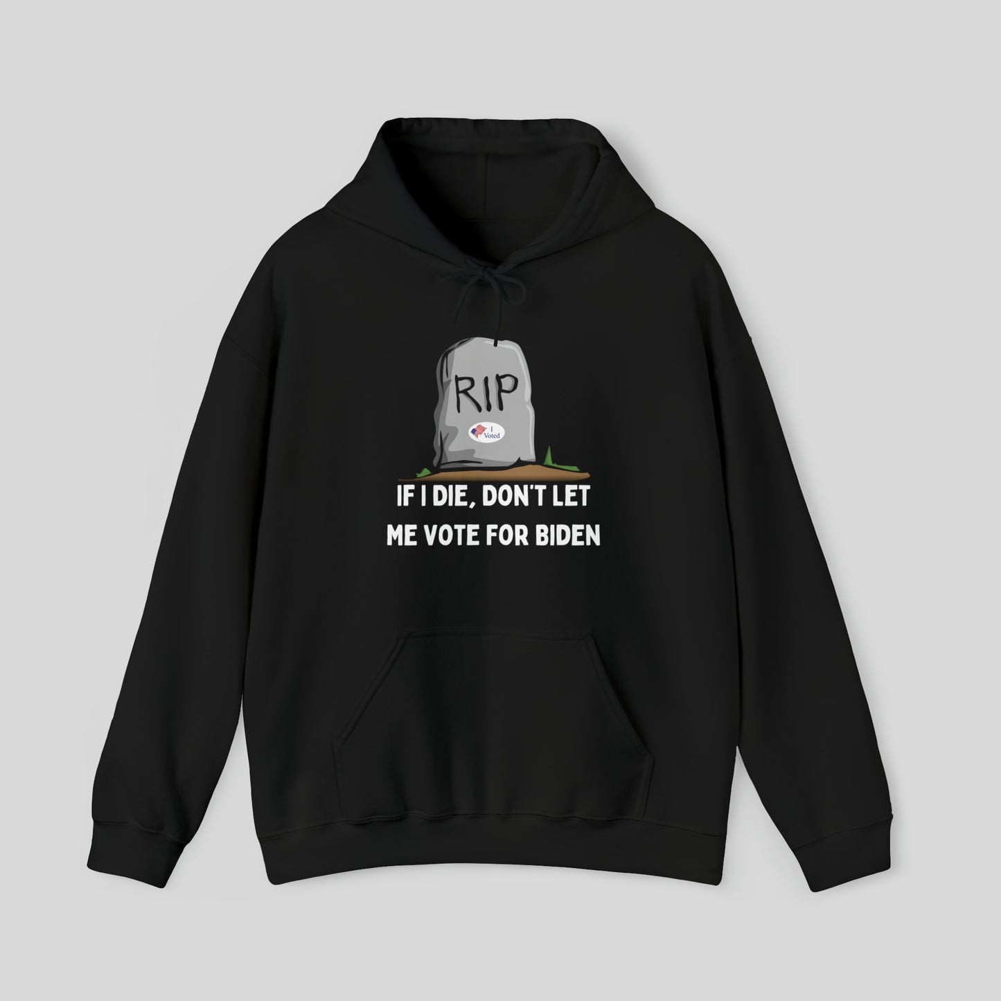 If I Die, Don't Let Me Vote For Biden Unisex Hoodie Sweatshirt