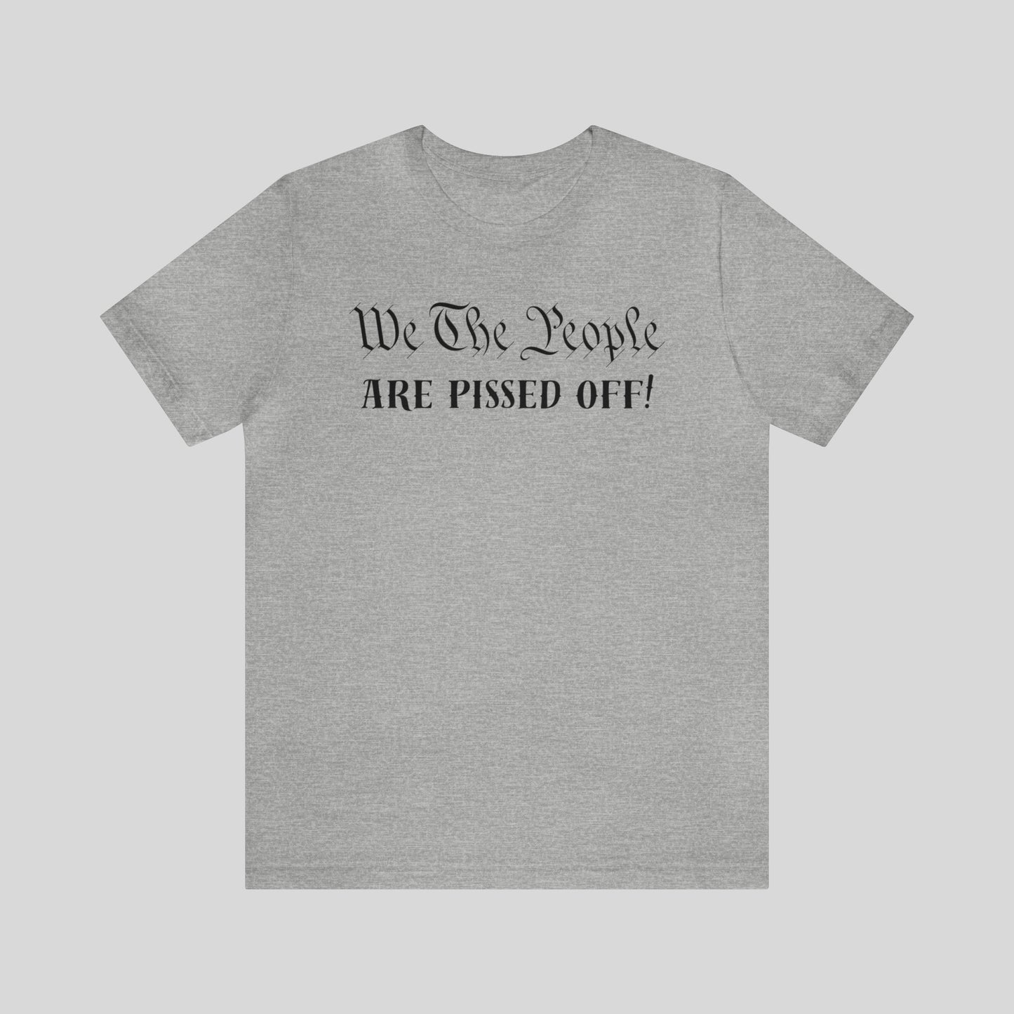 We The People Are Pissed Off! Unisex T-Shirt