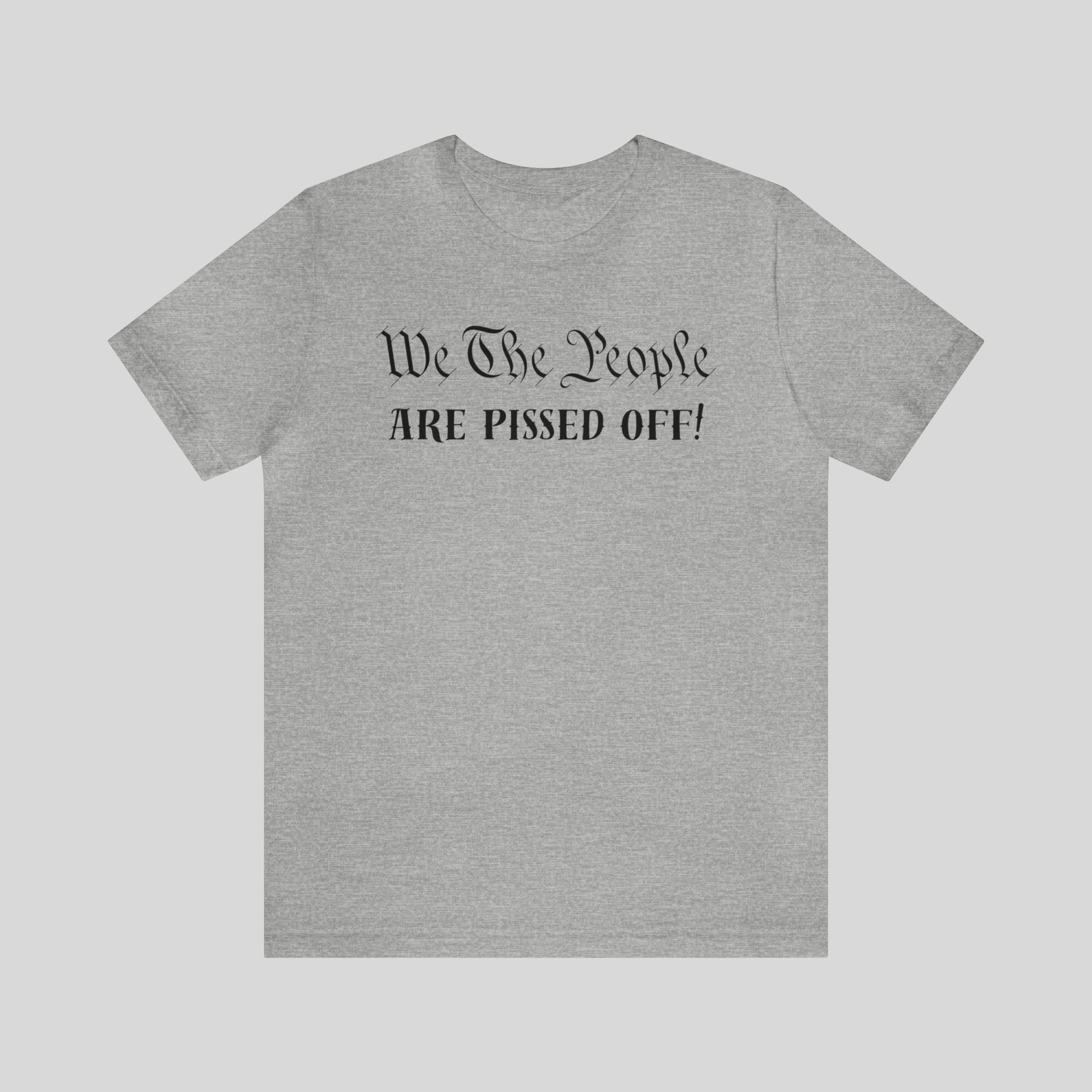 We The People Are Pissed Off! Unisex T-Shirt