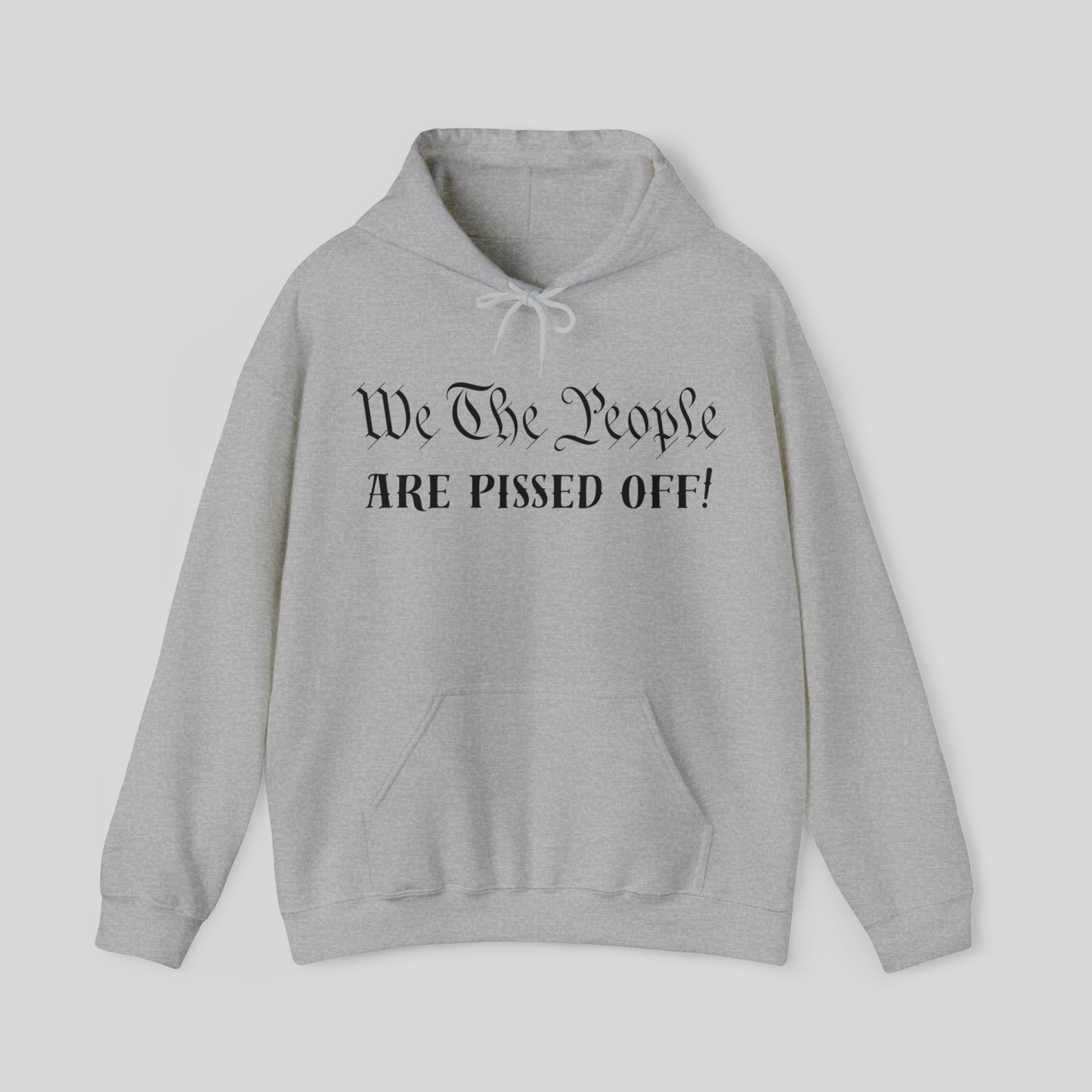 We The People Are Pissed Off! Unisex Hoodie Sweatshirt