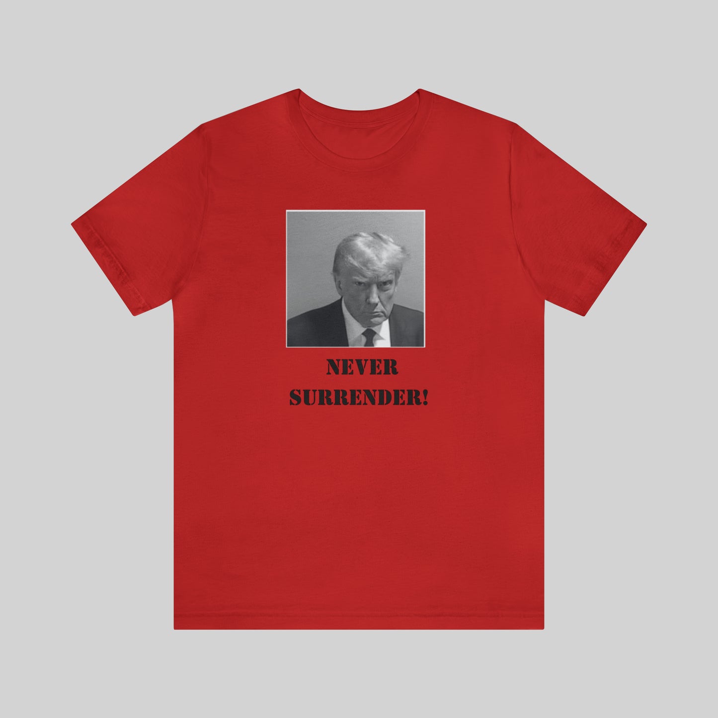 Trump NEVER SURRENDER Mugshot" Unisex T-Shirt