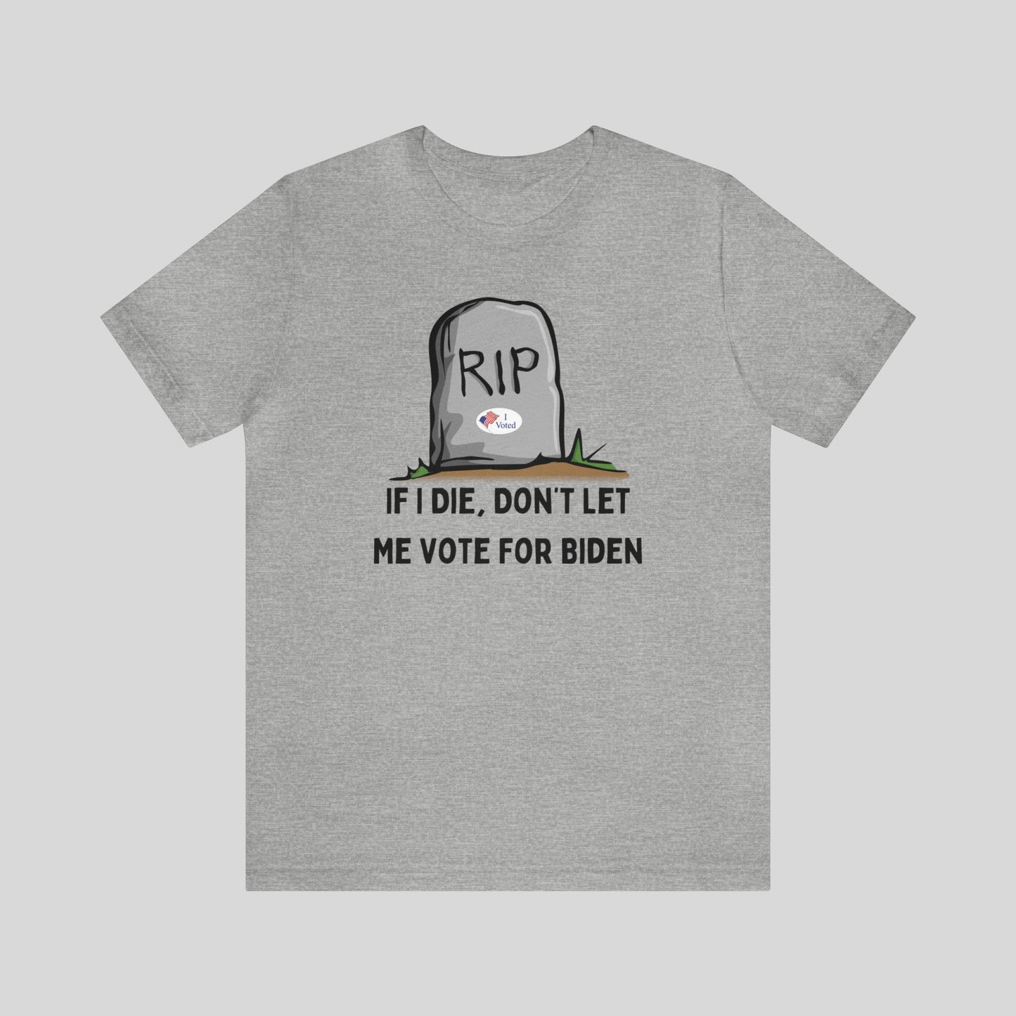 If I Die, Don't Let Me Vote For Biden Unisex T-Shirt