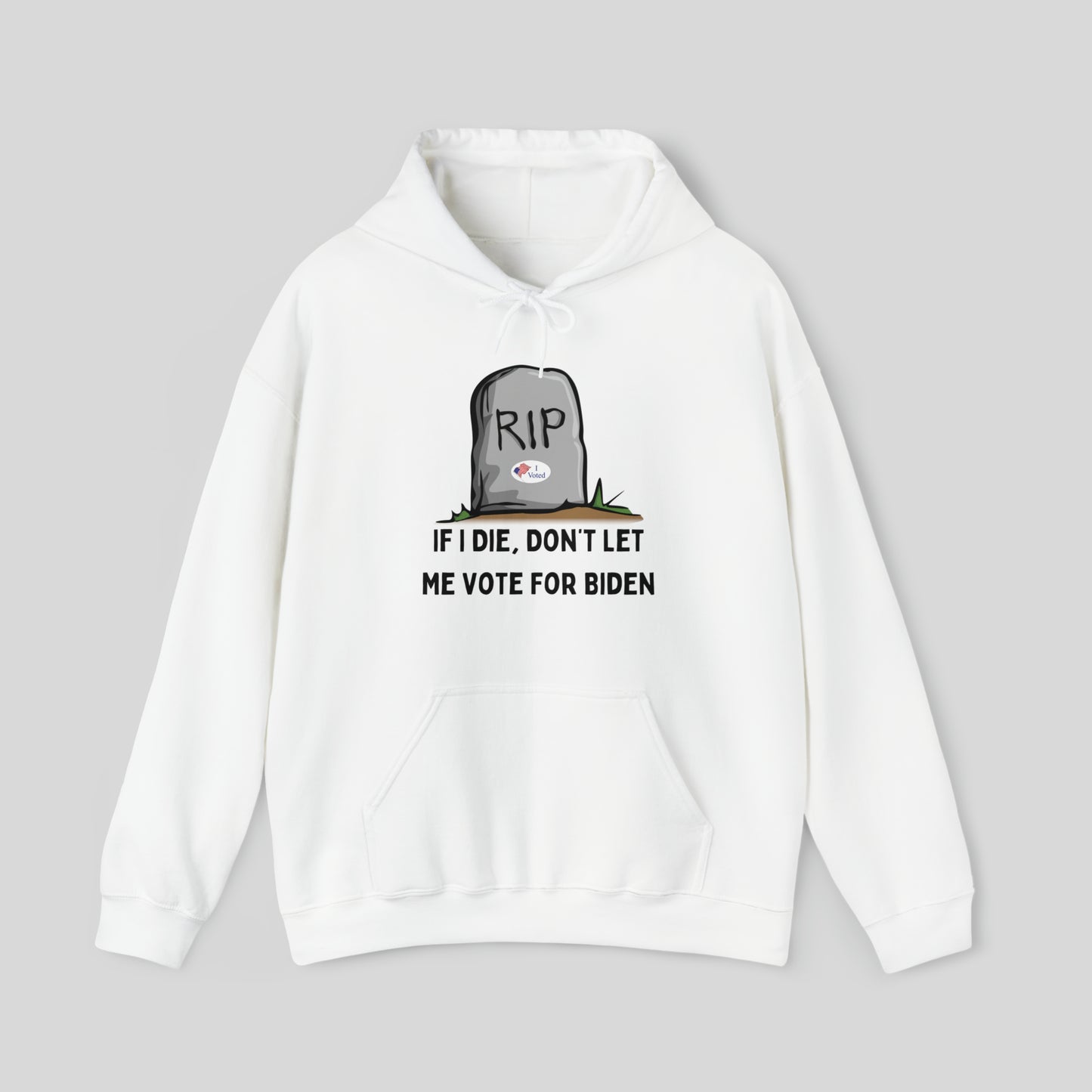 If I Die, Don't Let Me Vote For Biden Unisex Hoodie Sweatshirt