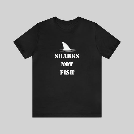 "SHARKS NOT FISH" Unisex T-Shirt