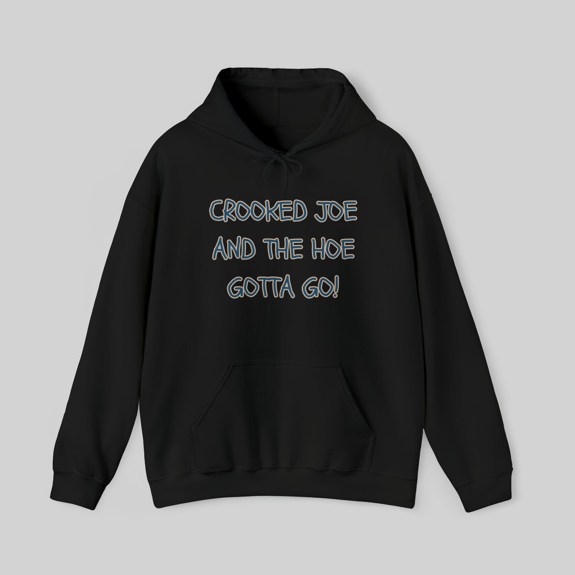 CROOKED JOE AND THE HOE GOTTA GO! Unisex Hoodie Sweatshirt