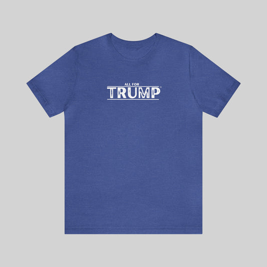 "All For Trump" Unisex T-Shirt