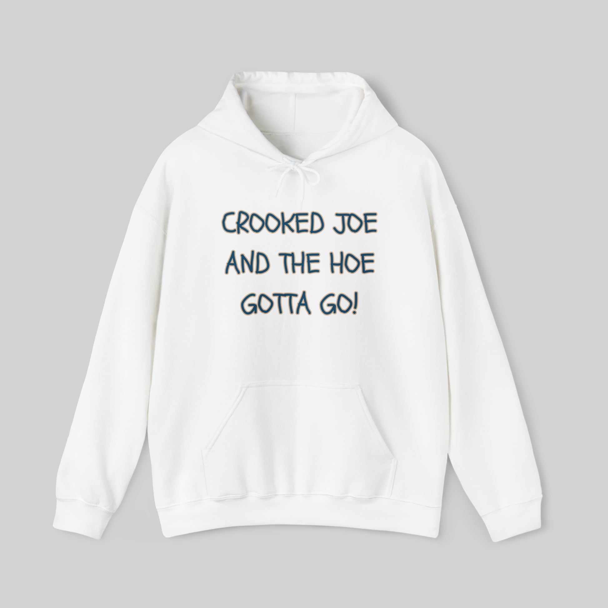 CROOKED JOE AND THE HOE GOTTA GO! Unisex Hoodie Sweatshirt