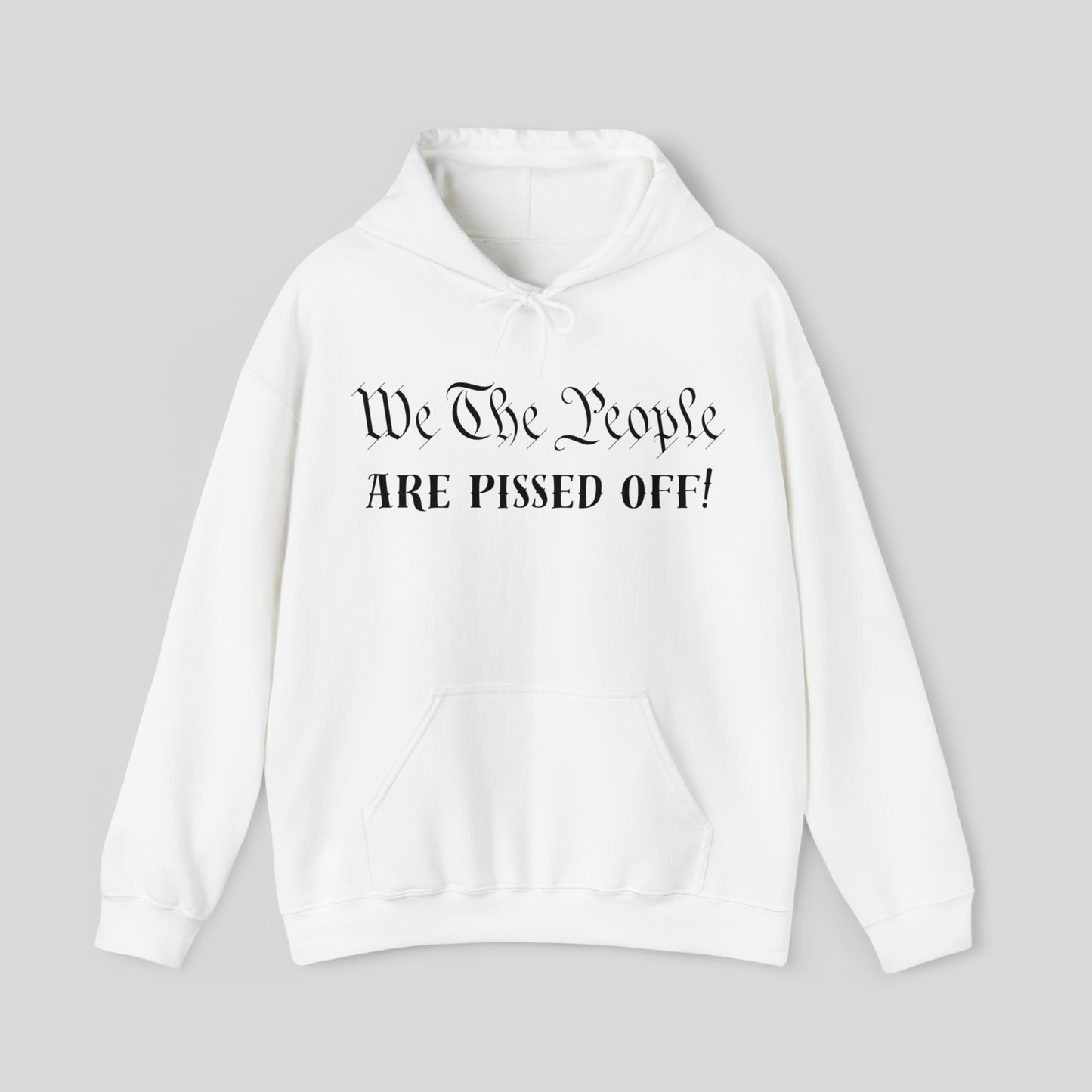 We The People Are Pissed Off! Unisex Hoodie Sweatshirt