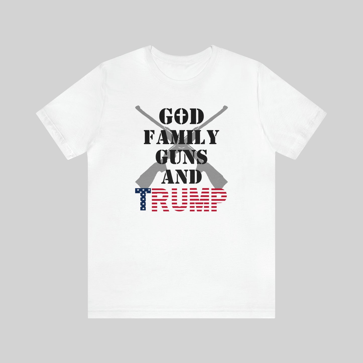 GOD, FAMILY, GUNS AND TRUMP Unisex T-Shirt