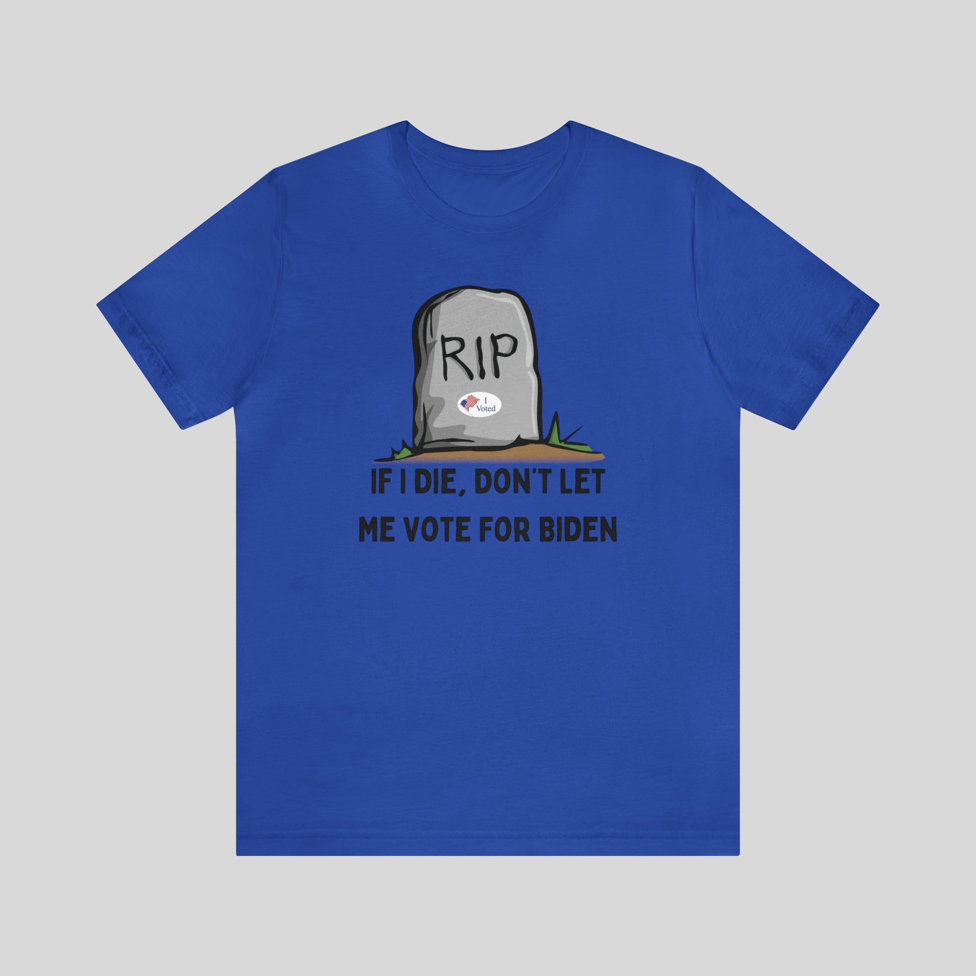 If I Die, Don't Let Me Vote For Biden Unisex T-Shirt