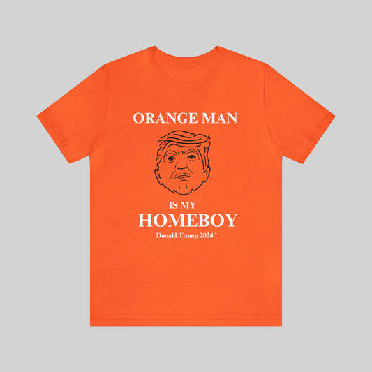 "Orange Man Is My HomeBoy, Donald Trump 2024" Unisex T-Shirt