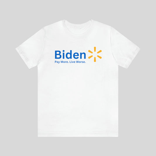 Biden Pay More. Live Worse. Unisex T-Shirt